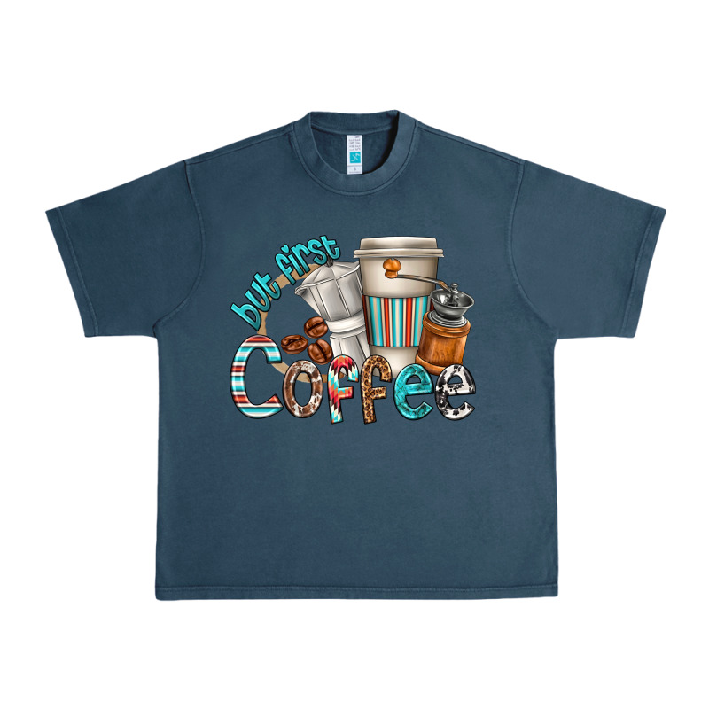 But First Coffee Urban Heavy Tee by texasbilliewilder | Teevron