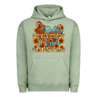 Pigment Oil Green relax we all crazy it s not competition Urban Hoodie - MaliasSmallBusiness