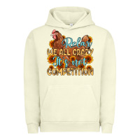 Pigment Pistachio relax we all crazy it s not competition Urban Hoodie - MaliasSmallBusiness