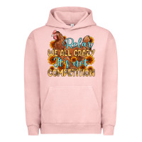 Pigment Salmon relax we all crazy it s not competition Urban Hoodie - MaliasSmallBusiness