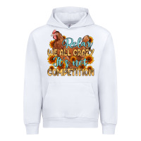 White relax we all crazy it s not competition Urban Hoodie - MaliasSmallBusiness