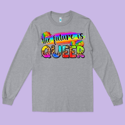The Future Is Queer Long Sleeve Tee Designed By Zillion Design Studio