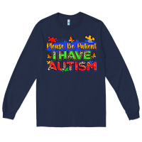 Navy please be patient i have autism Long Sleeve Tee - Zillion Design Studio