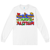 White please be patient i have autism Long Sleeve Tee - Zillion Design Studio