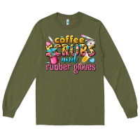Army Green coffee scrubs and rubber gloves Long Sleeve Tee - texasbilliewilder