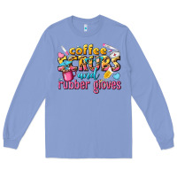 Colony Blue coffee scrubs and rubber gloves Long Sleeve Tee - texasbilliewilder