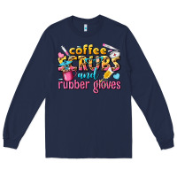 Navy coffee scrubs and rubber gloves Long Sleeve Tee - texasbilliewilder