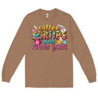 Toasted Coconut coffee scrubs and rubber gloves Long Sleeve Tee - texasbilliewilder