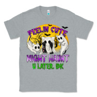 Heather Grey Feeling Cute Might Haunt U Later Classic Tee - texasbilliewilder