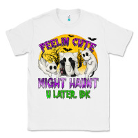 White Feeling Cute Might Haunt U Later Classic Tee - texasbilliewilder