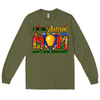 Army Green i'm an autism mom what's your superpower Long Sleeve Tee - Zillion Design Studio