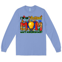 Colony Blue i'm an autism mom what's your superpower Long Sleeve Tee - Zillion Design Studio