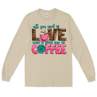 Mushroom all you need is love and a good cup of coffee Long Sleeve Tee - AdoDesignShop