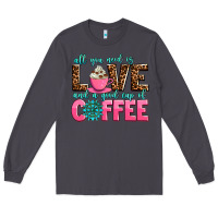 Smoke all you need is love and a good cup of coffee Long Sleeve Tee - AdoDesignShop