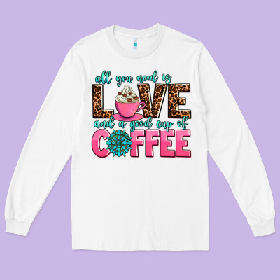 All You Need Is Love And A Good Cup Of Coffee Long Sleeve Tee Designed By Adodesignshop
