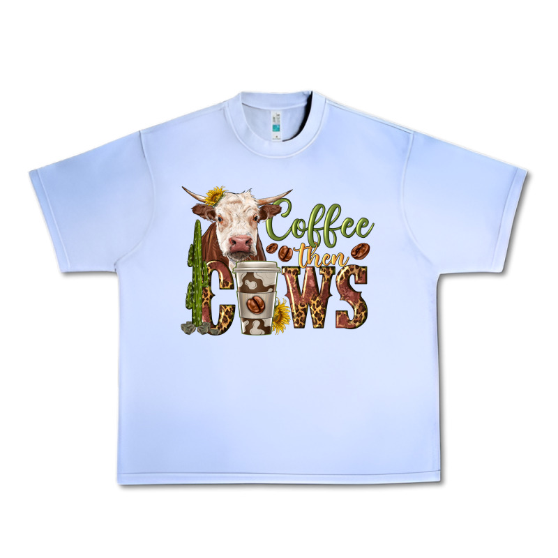 Coffee Then Cows Urban Heavy Tee by texasbilliewilder | Teevron