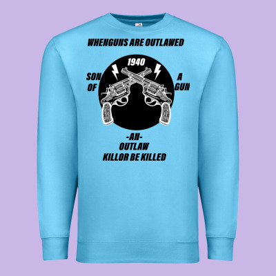 Guns - When Guns Are Outlawed I'll Be Outlaw Premium Sweatshirt Designed By Bettercallsaul