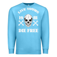 Ocean Blue Live Young Die Free Premium Sweatshirt - Bettercallsaul