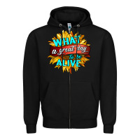 Black what a great day to be alive Zipper Hoodie - HRA Design Shop