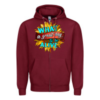 Burgundy what a great day to be alive Zipper Hoodie - HRA Design Shop