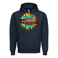 Navy what a great day to be alive Zipper Hoodie - HRA Design Shop