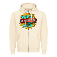 Sandshell what a great day to be alive Zipper Hoodie - HRA Design Shop