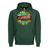 Sports Green what a great day to be alive Zipper Hoodie - HRA Design Shop