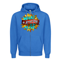 True Royal what a great day to be alive Zipper Hoodie - HRA Design Shop
