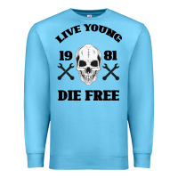 Ocean Blue Live Young Die Free Premium Sweatshirt - Bettercallsaul