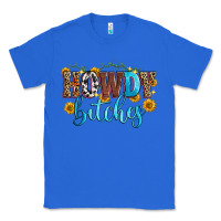 True Royal howdy bitches Classic Tee - Zillion Design Studio