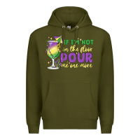 Army Green if i'm not on the floor pour me one more Premium Hoodie - MaliasSmallBusiness
