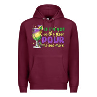 Burgundy if i'm not on the floor pour me one more Premium Hoodie - MaliasSmallBusiness