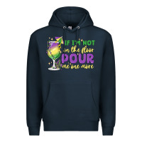 Navy if i'm not on the floor pour me one more Premium Hoodie - MaliasSmallBusiness