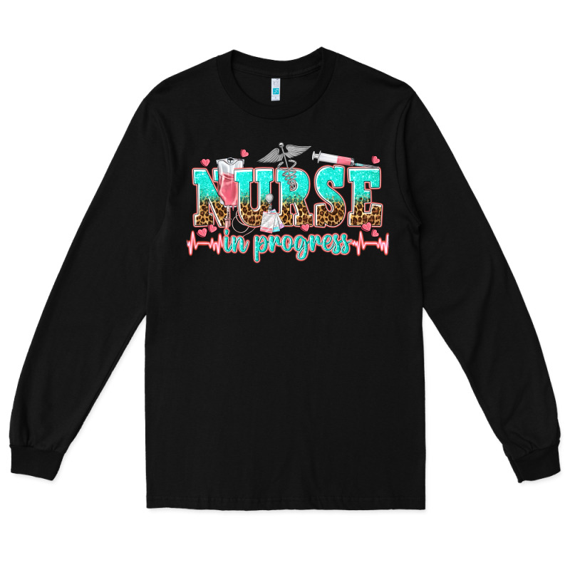 Nurse In Progress Tbw Long Sleeve Tee by texasbilliewilder | Teevron
