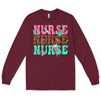 Burgundy nurse nurse nurse Long Sleeve Tee - texasbilliewilder