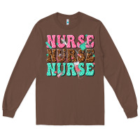 Chestnut nurse nurse nurse Long Sleeve Tee - texasbilliewilder