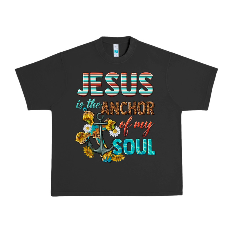 Jesus Is The Anchor Of My Soul Urban Heavy Tee by texasbilliewilder | Teevron