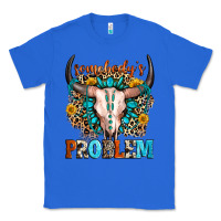 True Royal somebody's problem Classic Tee - Zillion Design Studio