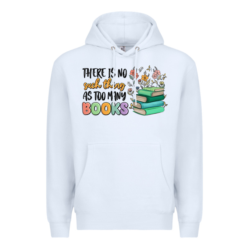 There Is No Such Thing As Too Many Books Premium Hoodie by MaliasSmallBusiness | Teevron