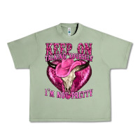 Oil Green keep on talking yourself im not pretty western Urban Heavy Tee - texasbilliewilder