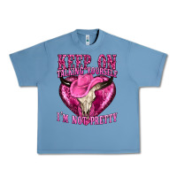 Pebble Blue keep on talking yourself im not pretty western Urban Heavy Tee - texasbilliewilder