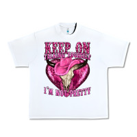 White keep on talking yourself im not pretty western Urban Heavy Tee - texasbilliewilder