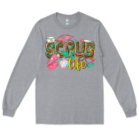 Heather Grey scrub life Long Sleeve Tee - texasbilliewilder