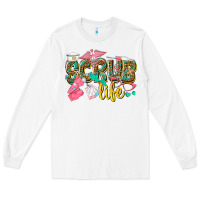 White scrub life Long Sleeve Tee - texasbilliewilder