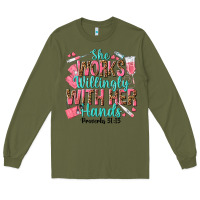 Army Green she works willingly with her hands Long Sleeve Tee - texasbilliewilder