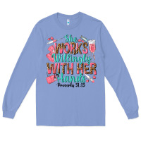 Colony Blue she works willingly with her hands Long Sleeve Tee - texasbilliewilder