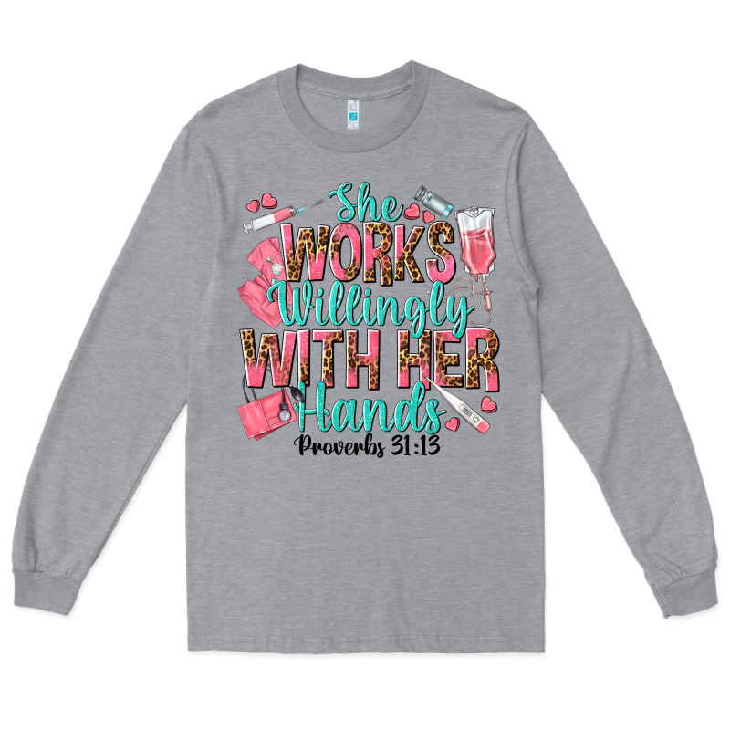 She Works Willingly With Her Hands Long Sleeve Tee by texasbilliewilder | Teevron