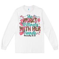 White she works willingly with her hands Long Sleeve Tee - texasbilliewilder
