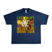Navy last night we let the liquor talk western Urban Heavy Tee - texasbilliewilder
