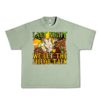 Oil Green last night we let the liquor talk western Urban Heavy Tee - texasbilliewilder